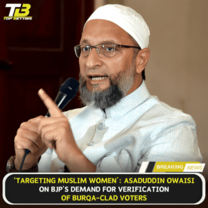 Owaisi Criticizes BJP Burqa Voter