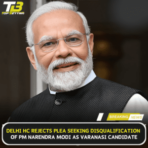 Delhi HC Rejects Plea Modi Varanasi Candidate