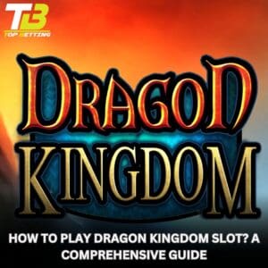 How to Play Dragon Kingdom Slot