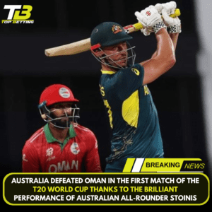Australia defeated Oman in the first match of the T20 World Cup thanks to the brilliant performance of Australian all-rounder Stoinis