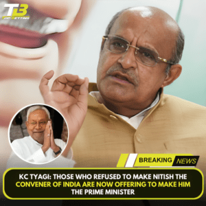 KC Tyagi: Those who refused to make Nitish the convener of India are now offering to make him the Prime Minister