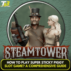 How to Play Steam Tower Slot Game? A comprehensive guide