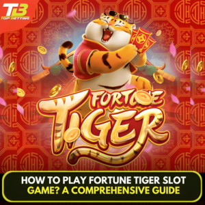 How to Play Fortune Tiger Slot Game? A comprehensive guide