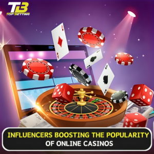 Influencers Boosting the Popularity of Online Casinos