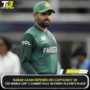 Babar Azam defends his captaincy in T20