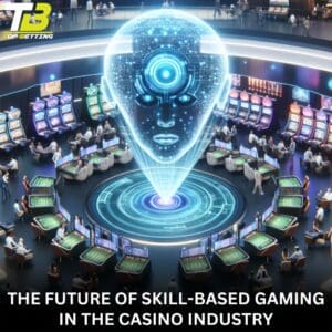 future of skill-based gaming in the casino