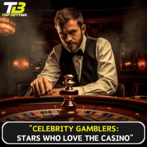 Celebrity Gamblers Stars Who Love the Casino