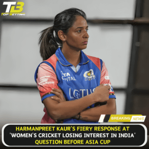 Harmanpreet fiery response at women cricket