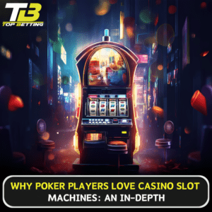 Why Poker Players Love Casino Slot Machines