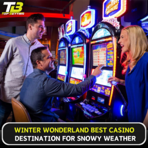 Winter Wonderland Best Casino Destination
