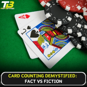 Card Counting Demystified Fact vs Fiction