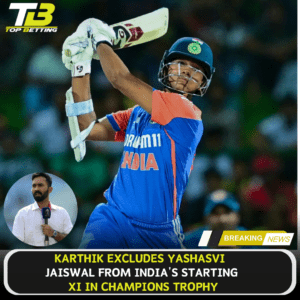 Champions Trophy Karthik drops Yashasvi