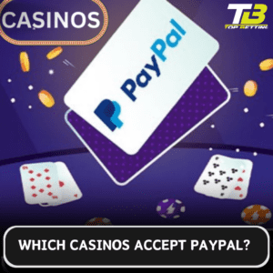 Which casinos accept PayPal?