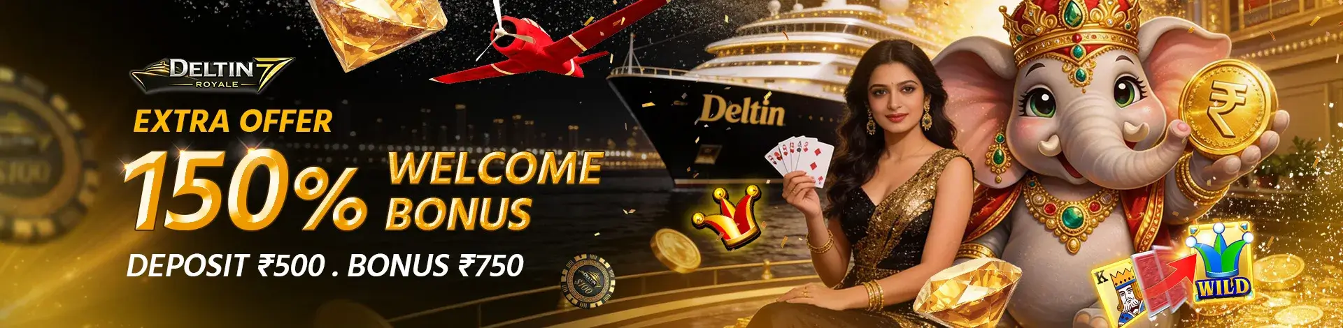 Deltin7 royale 150% Bonus For The First Deposit
