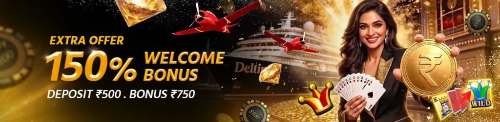 Deltin7 royale 150% Bonus For The First Deposit